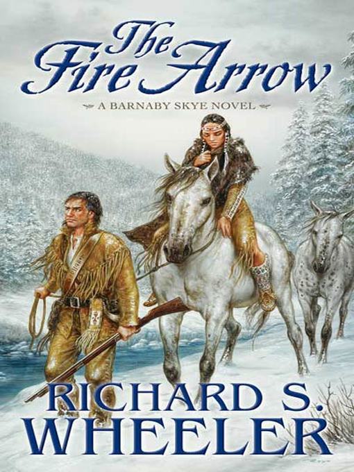 Title details for The Fire Arrow by Richard S. Wheeler - Available